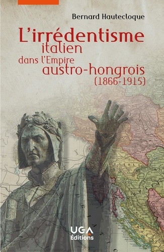 L'irrédentisme italien dans l'Empire austro-hongrois (1866-1915)
