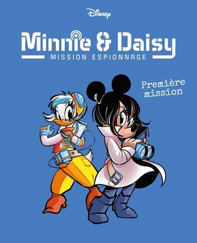 Minnie & Daisy Mission espionnage Tome 1 : Premières missions