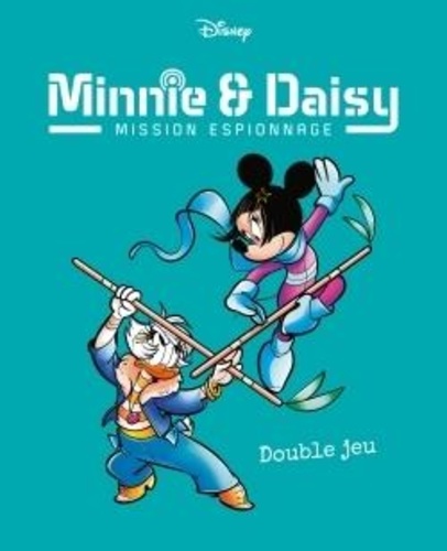 Minnie & Daisy Mission espionnage Tome 2 : Double jeu