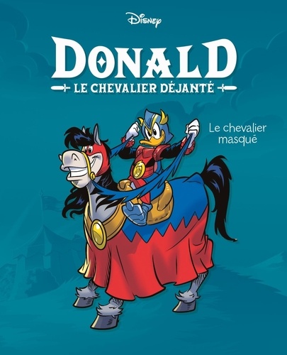 Donald Le chevalier déjanté Tome 1 : Le chevalier masqué