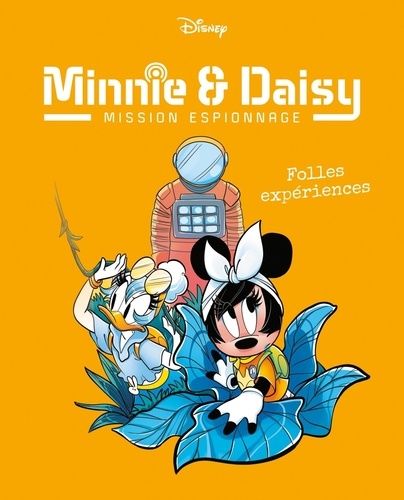 Minnie & Daisy Mission espionnage Tome 4 : Folles expériences