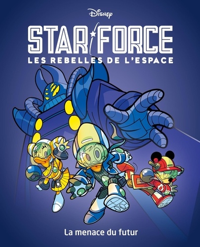 Star force - Les rebelles de l'espace Tome 1 : La menace du futur