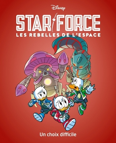 Star force - Les rebelles de l'espace Tome 4 : Un choix difficile