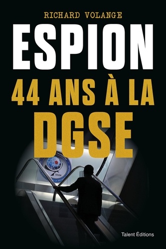 Espion. 44 ans à la DGSE