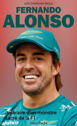 Fernando Alonso. Itinéraire d'un monstre sacré de la F1