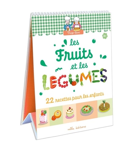 Les fruits et les légumes. 22 recettes faciles, adaptées à la main et au goût des enfants !
