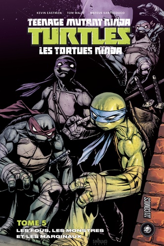 Teenage Mutant Ninja Turtles - Les tortues ninja Tome 5 : Les fous, les monstres et les marginaux