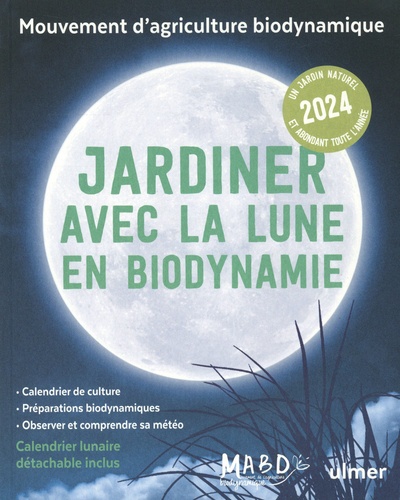 Jardiner avec la Lune en biodynamie. Avec 1 calendrier lunaire détachable, Edition 2024