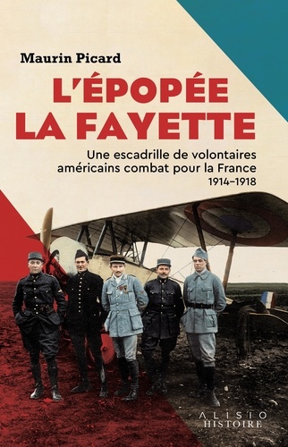 L’épopée La Fayette. Une escadrille de volontaires américains combat pour la France 1914–1918