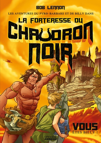 Les aventures du Pyro-Barbare & de Billy dans... Tome 1 : La Forteresse du Chaudron Noir