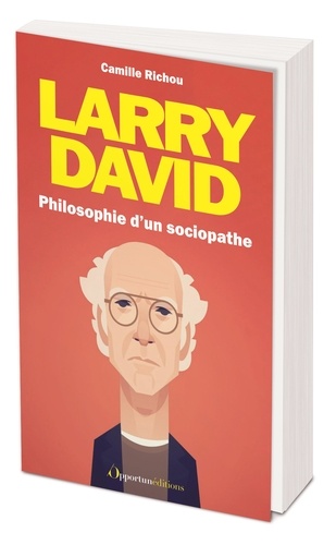 Larry David. Philosophie d'un sociopathe