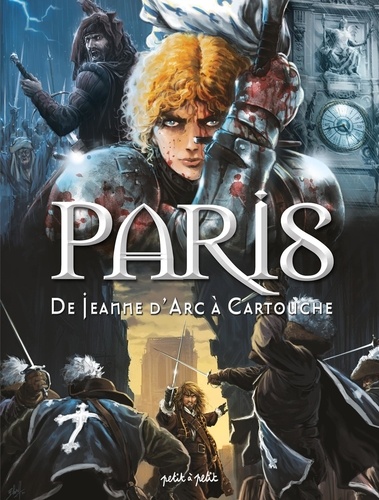 Paris Tome 2 : De Jeanne d'Arc à Cartouche. De 1358 à 1721