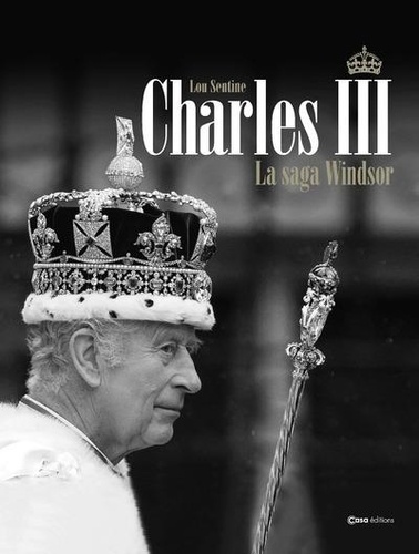 Charles III. La saga Windsor