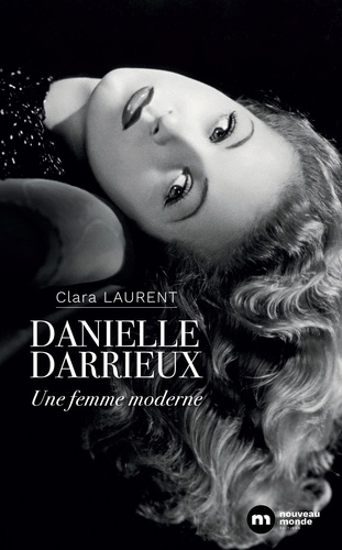 Danielle Darrieux. Une femme moderne, 2e édition revue et augmentée