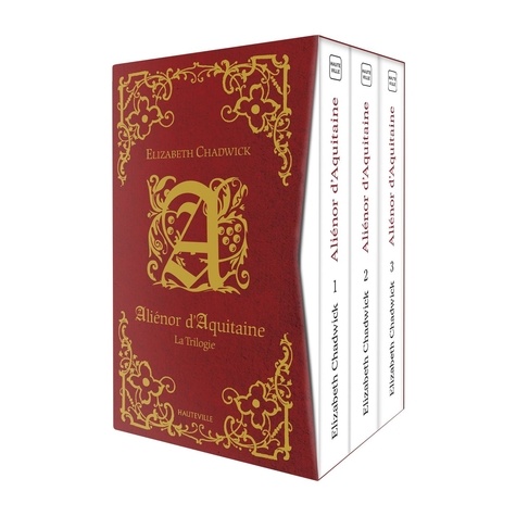 Aliénor d'Aquitaine : La Trilogie. Coffret en 3 volumes : Tome 1, L'été d'une reine ; Tome 2 , L'Automne d'une reine ; Tome 3, L'Hiver d'une reine