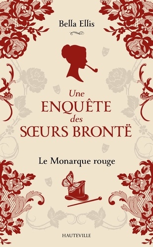 Une enquête des soeurs Brontë Tome 3 : Le Monarque rouge