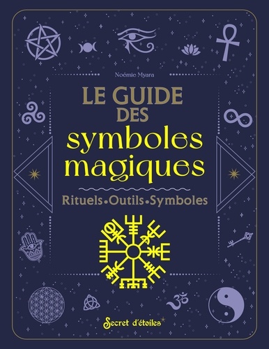 Le guide des symboles magiques. Rituels - Outils - Symboles