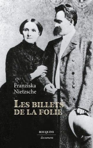 Lettres de Franziska Nietzsche à Franz Overbeck. Précédées des Billets de la folie