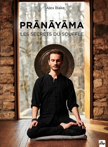 Pranayama. Les secrets du souffle