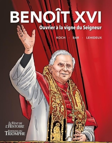 Benoit XVI. Ouvrier à la vigne du Seigneur