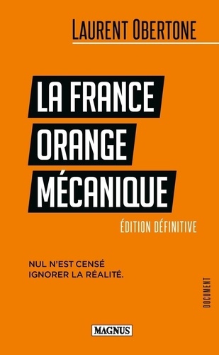 La France Orange Mécanique. Nul n'est censé ignorer la réalité