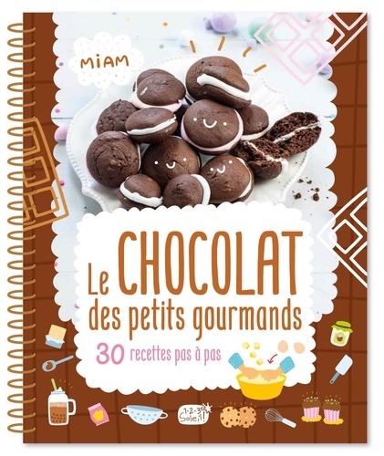 Le chocolat des petits gourmands. 30 recettes pas à pas