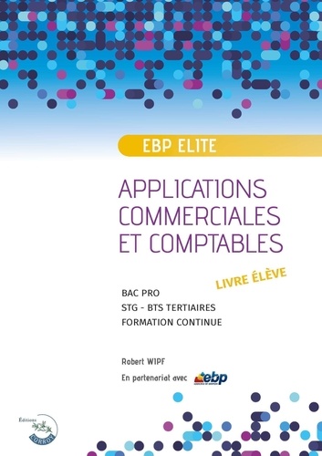 EBP PGI ELITE - LIVRE ÉLÈVE. Applications commerciales et comptables sur PGI EBP ELITE - NIVEAU 1