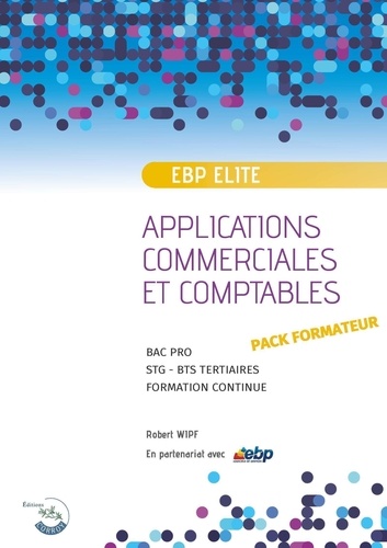 EBP Elite Applications commerciales et comptables BAC Pro - STG - BTS Tertiaires - Formation continue. Pack formateur