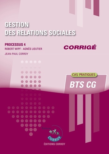 Gestion des relations sociales - Corrigé. Processus 4 du BTS CG
