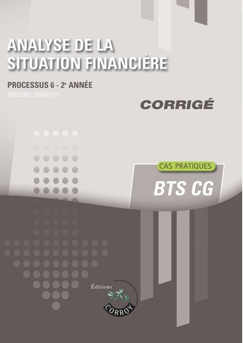 Analyse de la situation financière - Corrigé. Processus 6 du BTS CG