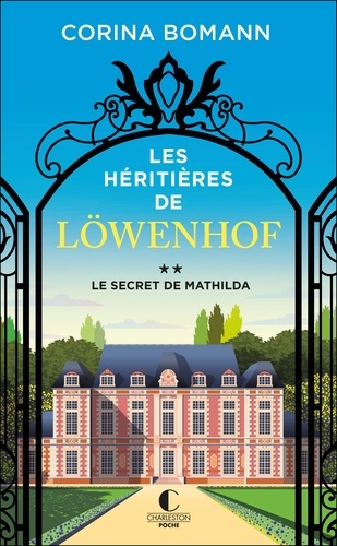 Les héritières de Löwenhof Tome 2 : Le secret de Mathilda