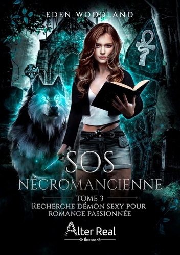 SOS Nécromancienne Tome 3 : Recherche démon sexy pour romance passionnée