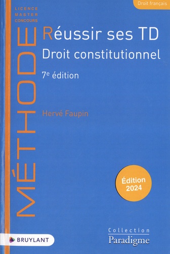 Réussir ses TD Droit constitutionnel. Edition 2024