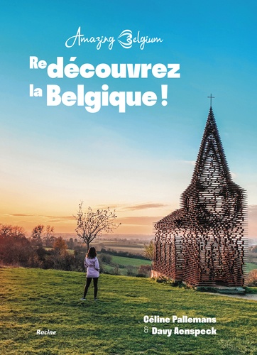 Amazing Belgium. (Re)découvrez la Belgique