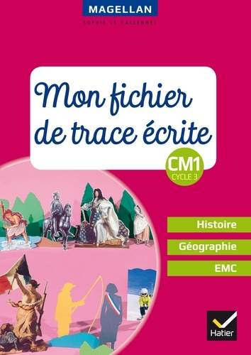 Histoire Géographie EMC CM1 Cycle 3 Magellan. Mon fichier de trace écrite, Edition 2018