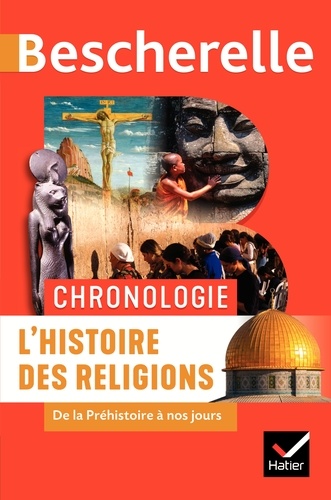 L'histoire des religions. De la Préhistoire à nos jours