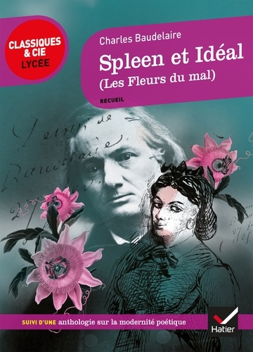 Spleen et Idéal (1857-1861). Suivi d'une anthologie sur la modernité poétique