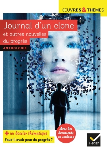 Journal d'un clone et autres nouvelles du progrès. Dossier thématique 