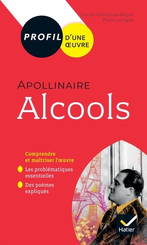 Alcools, Apollinaire. Bac 1re générale et techno, Edition 2019-2020