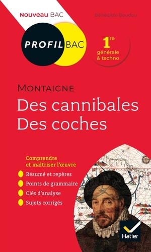 Des cannibales, Des coches, Montaigne. Bac 1re générale & techno, Edition 2019-2020