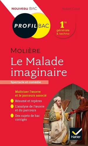 Le malade imaginaire, Molière. Bac 1re générale et technologique, Edition 2020-2021