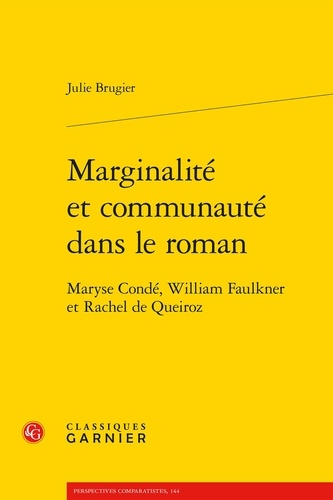 Marginalité et communauté dans le roman. Maryse Condé, William Faulkner et Rachel de Queiroz