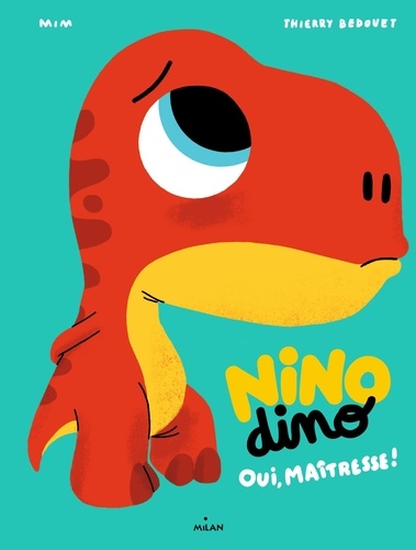 Nino Dino : Oui, Maîtresse !