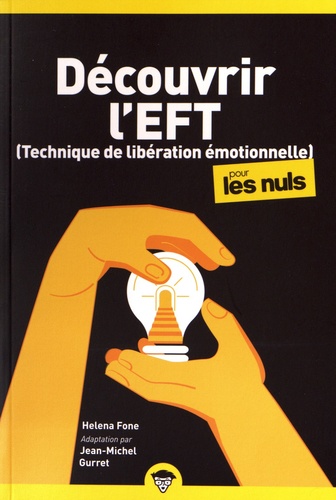 Découvrir l'EFT (Technique de libération émotionnelle) pour les nuls. 2e édition