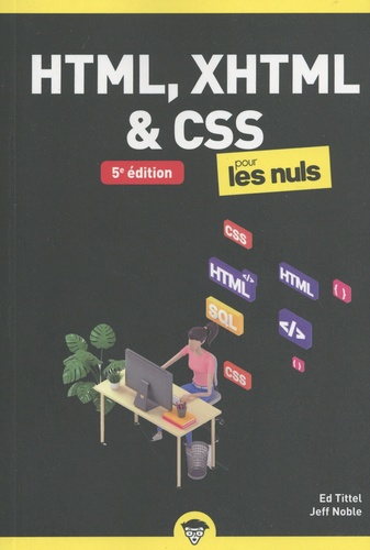 HTML, XHTML & CSS pour les Nuls. 5e édition