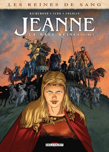 Les reines de sang : Jeanne, la Mâle Reine. Tome 2