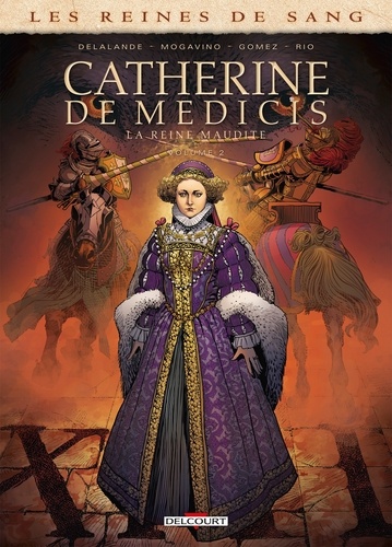 Les reines de sang : Catherine de Médicis, la Reine maudite. Tome 2