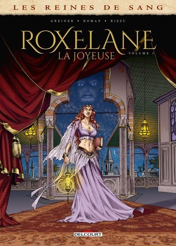 Les reines de sang : Roxelane, la joyeuse. Tome 1