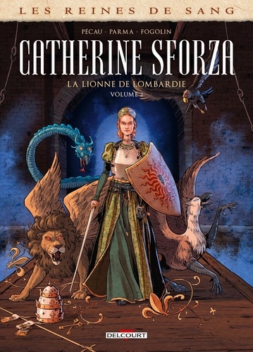 Les reines de sang : Catherine Sforza, la lionne de Lombardie. Tome 2