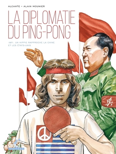 La Diplomatie du ping-pong. 1971. Un hippie rapproche la Chine et les États-Unis